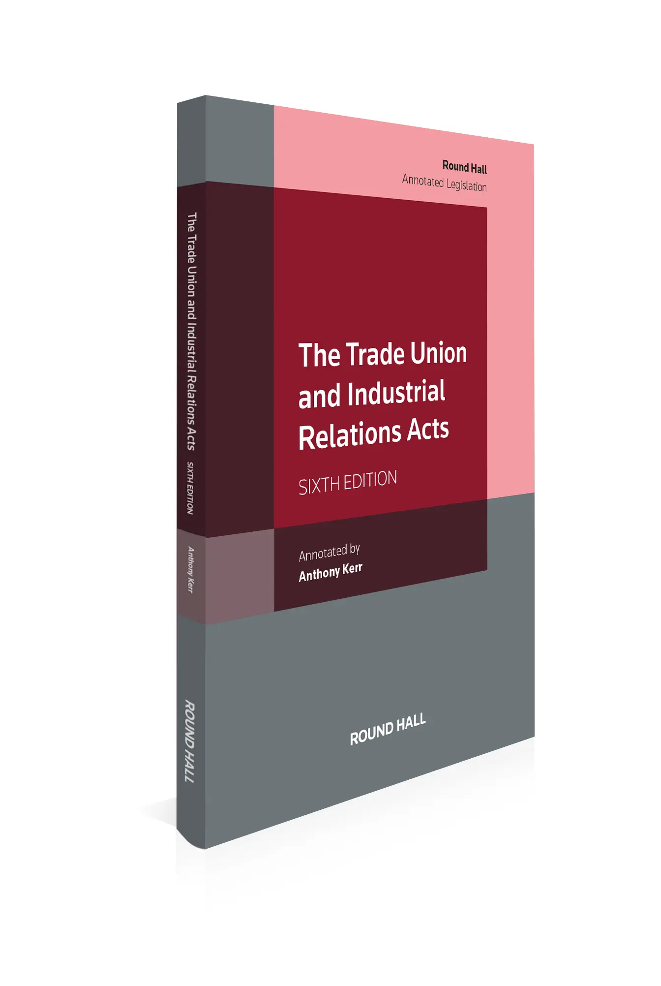 The Trade Union and Industrial Relations Acts, 6th Edition