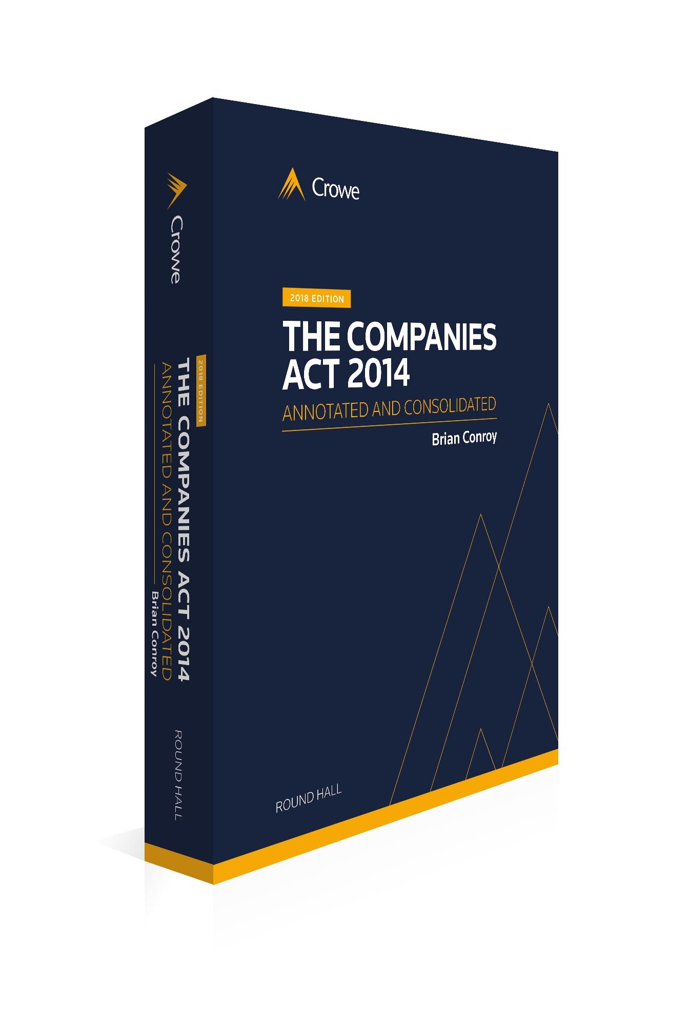 The Companies Act 2014 consolidates 32 pieces of legislation, introduces reforms, and includes updates up to the Companies (Amendment) Act 2017