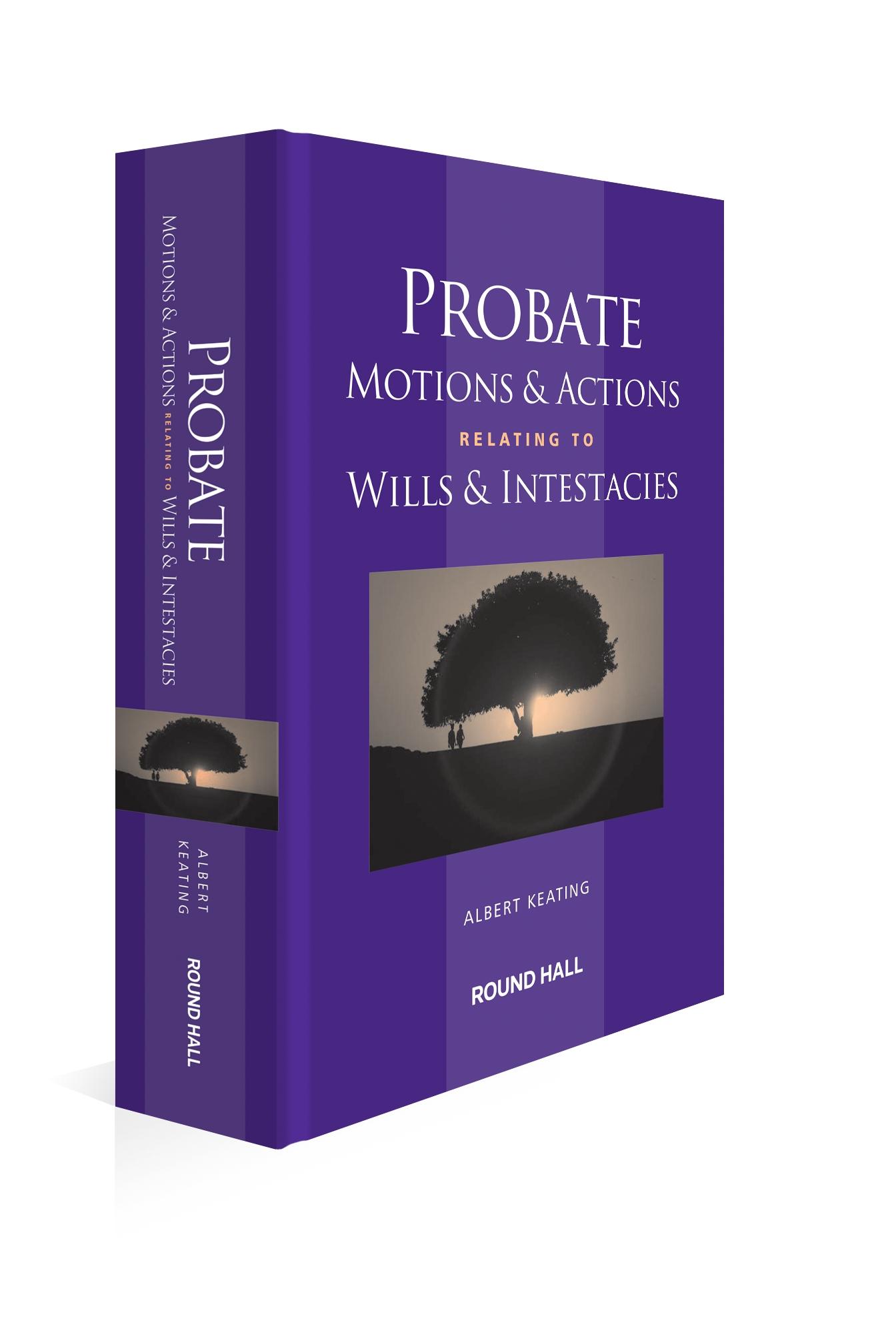 Probate Motions & Actions Relating to Wills & Intestacies